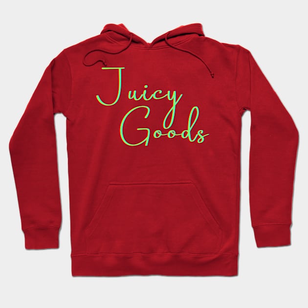 Juicy Goods (text) Hoodie by PersianFMts